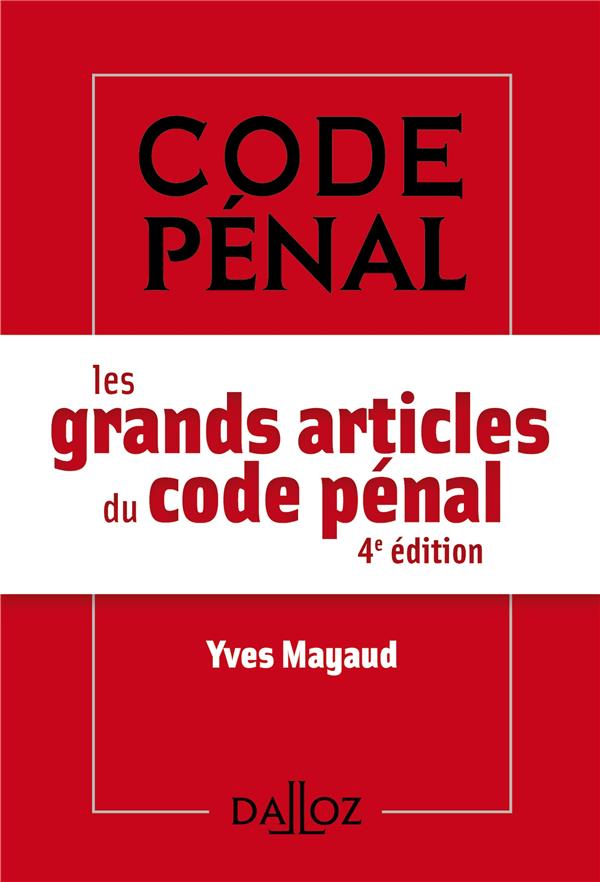 Les grands articles du code pénal. 4e édition