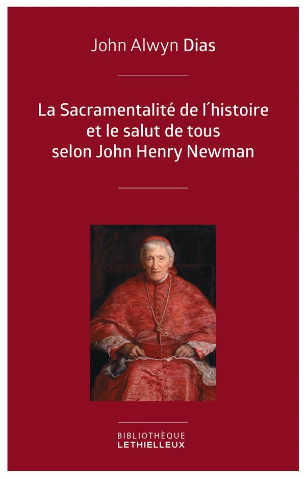 La Sacramentalité de l'histoire et le salut de tous selon John Henry Newman. Relecture de l'histoire