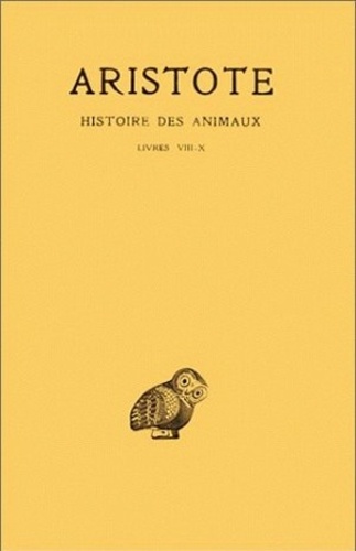 Histoire des animaux. Tome 3, Livres VIII à X, Edition bilingue français-grec ancien