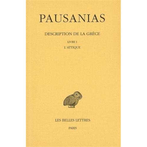 Description de la Grèce. Tome 1, Introduction générale, Livre I : L'Attique, Edition bilingue frança