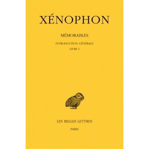 Mémorables. Tome 1, Introduction générale, Livre I, Edition bilingue français-grec ancien