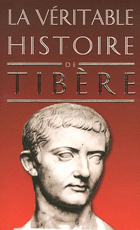 La véritable histoire de Tibère