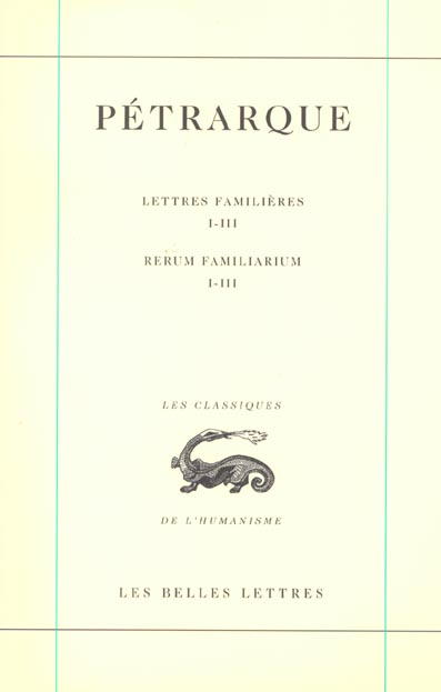Lettres familières : Rerum familiarium. Tome 1, Livres I-III, Edition bilingue français-latin