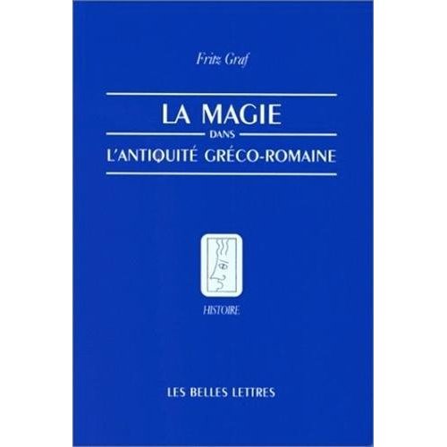 La magie dans l'Antiquité gréco-romaine. Idéologie et pratique