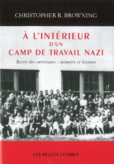 A l'intérieur d'un camp de travail nazi. Récits de survivants : mémoire et histoire