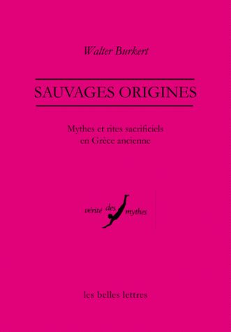 Sauvages origines. Mythes et rites sacrificiels en Grèce ancienne