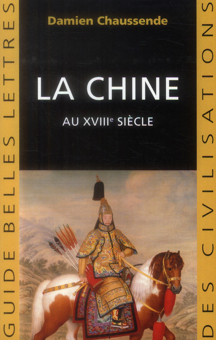 La Chine au XVIIIe siècle. L'apogée de l'empire sino-mandchou des Qing