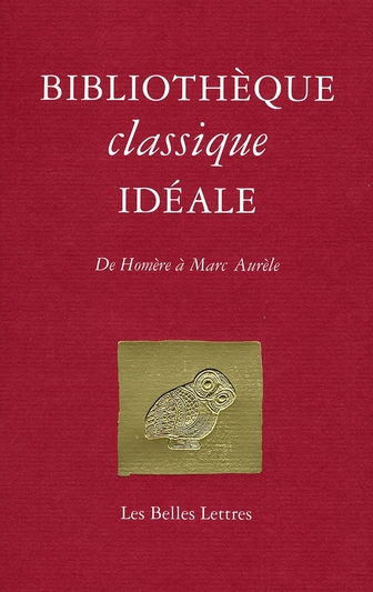 Bibliothèque classique idéale. De Homère à Marc Aurèle