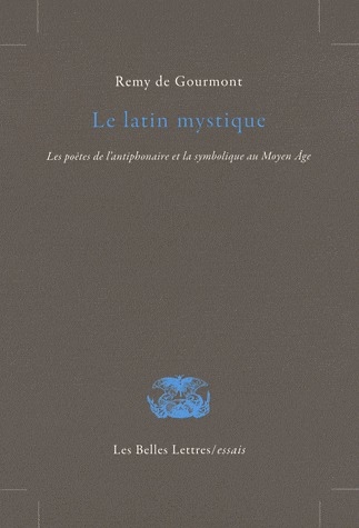 Le latin mystique. Les poètes de l'antiphonaire et la symbolique au Moyen Age