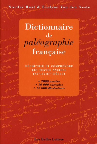 Dictionnaire de paléographie française. Découvrir et comprendre les textes anciens (XVe-XVIIIe siècl