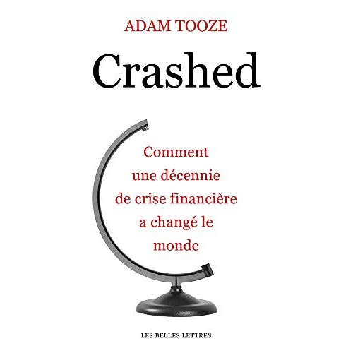 Crashed. Comment une décennie de crise financière a changé le monde