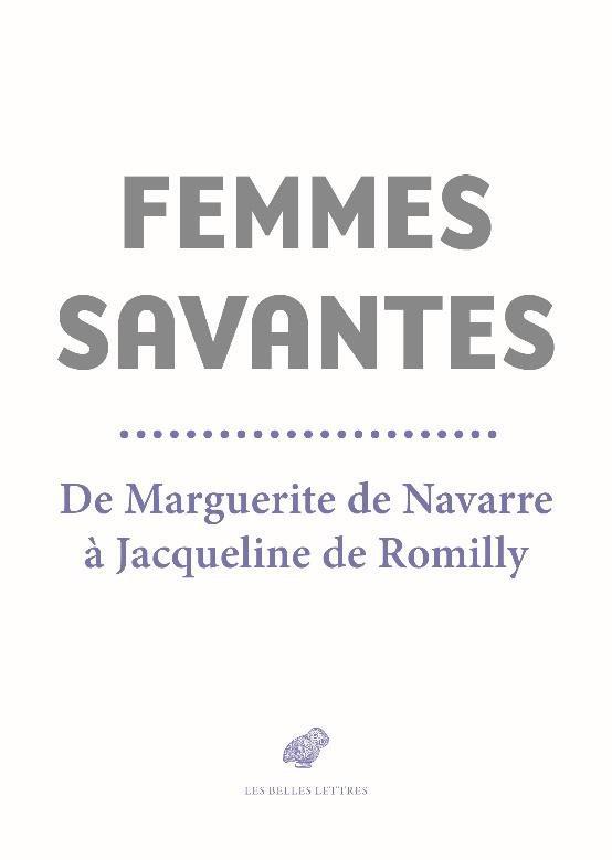 Femmes savantes. De Marguerite de Navarre à Jacqueline de Romilly