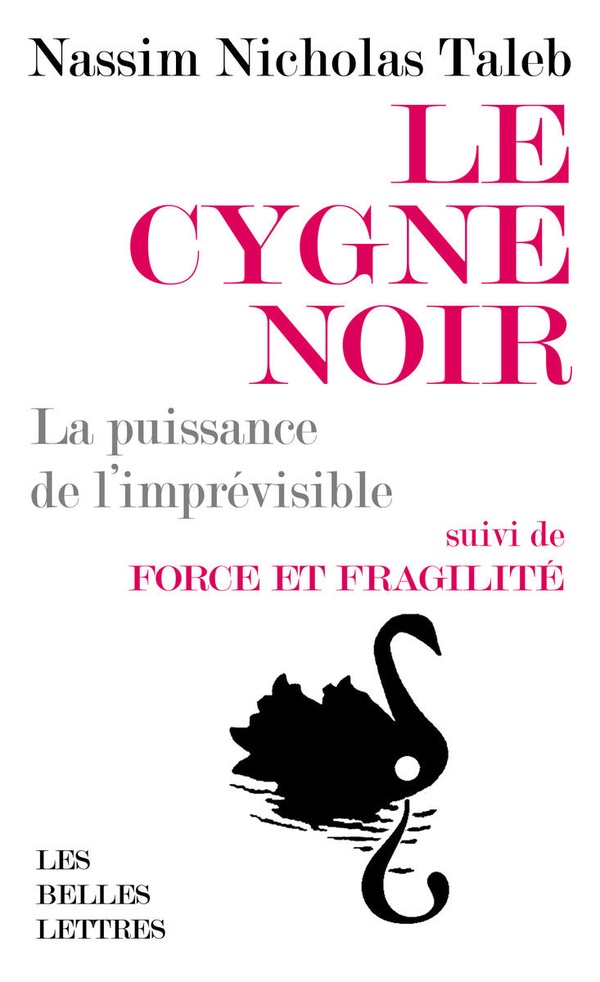 Le cygne noir. La puissance de l'imprévisible - Suivi de Force et fragilité - Réflexions philosophiq