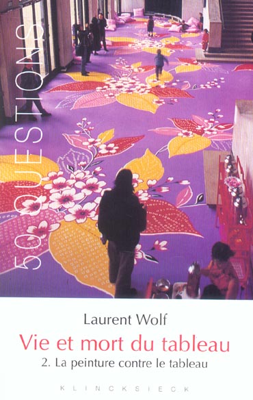 Vie et mort du tableau 1273-1973. Tome 2, La peinture contre le tableau
