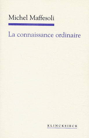 La connaissance ordinaire. Précis de sociologie compréhensive