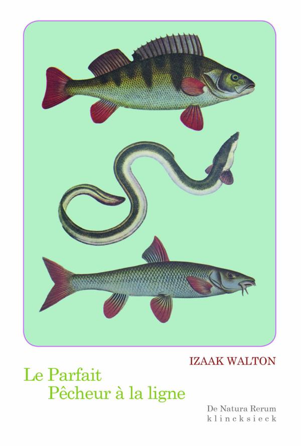 Le parfait pêcheur à la ligne. Ou Le divertissement du contemplatif, Discours sur les rivières, les