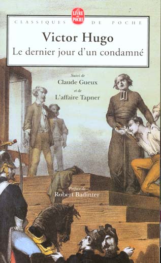 Le Dernier jour d'un condamné. suivi de Claude Gueux. et de L'Affaire Tapner