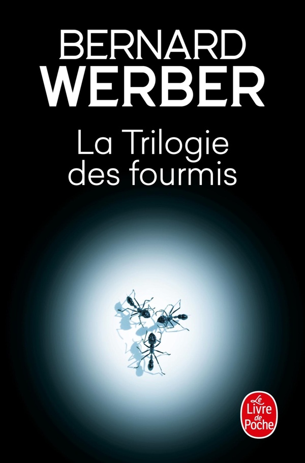 Cycle des Fourmis : Tome 1, Les Fourmis ; Tome 2, Le Jour des Fourmis ; Tome 3, La Révolution des Fo