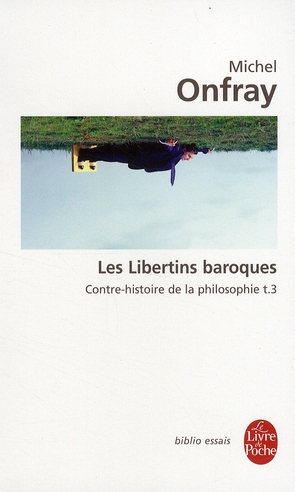 Contre-histoire de la philosophie. Tome 3, Les libertins baroques