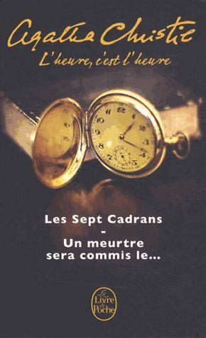 L'heure, c'est l'heure. Les sept cadrans ; Un meurtre sera commis le...