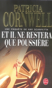 Une enquête de Kay Scarpetta : Et il ne restera que poussière