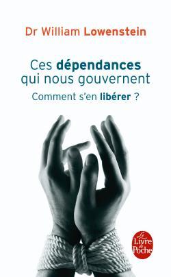 Ces dépendances qui nous gouvernent. Comment s'en libérer ?