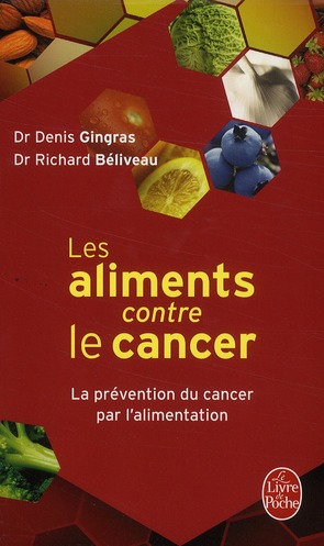 Les aliments contre le cancer. La prévention du cancer par l'alimentation
