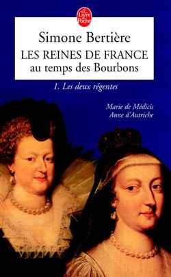 Les reines de France au temps des Bourbons. Tome 1, Les deux régentes