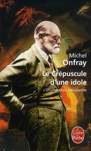 Le Crépuscule d'une idole. L'affabulation freudienne