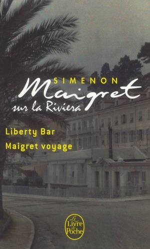 Maigret sur la Riviera. Liberty Bar ; Maigret voyage