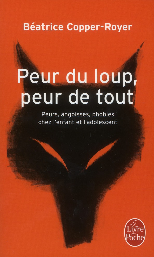 Peur du loup, peur de tout. Peurs, angoisses, phobies chez l'enfant et l'adolescent