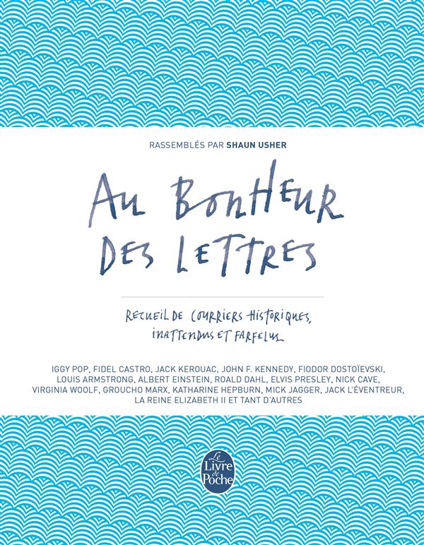 Au bonheur des lettres. Recueil de courriers historiques, inattendus et farfelus