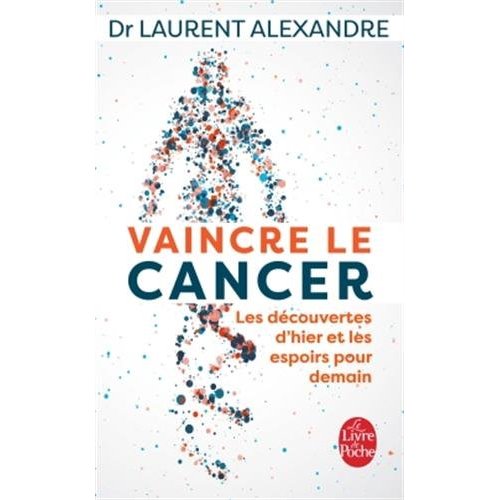 Vaincre le cancer. Les découvertes d'hier et les espoirs pour demain