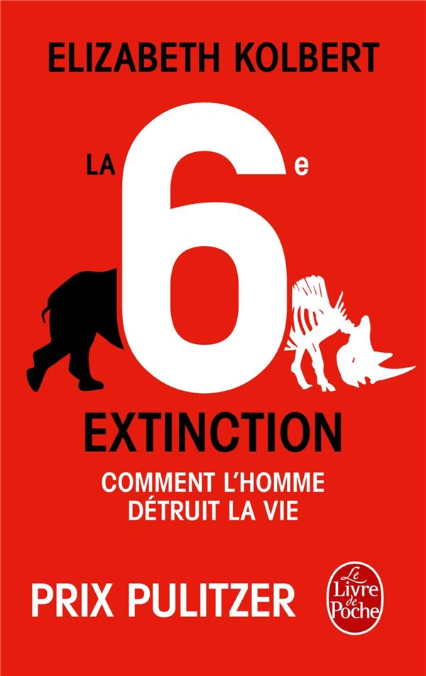 La sixième extinction. Comment l'homme détruit la vie