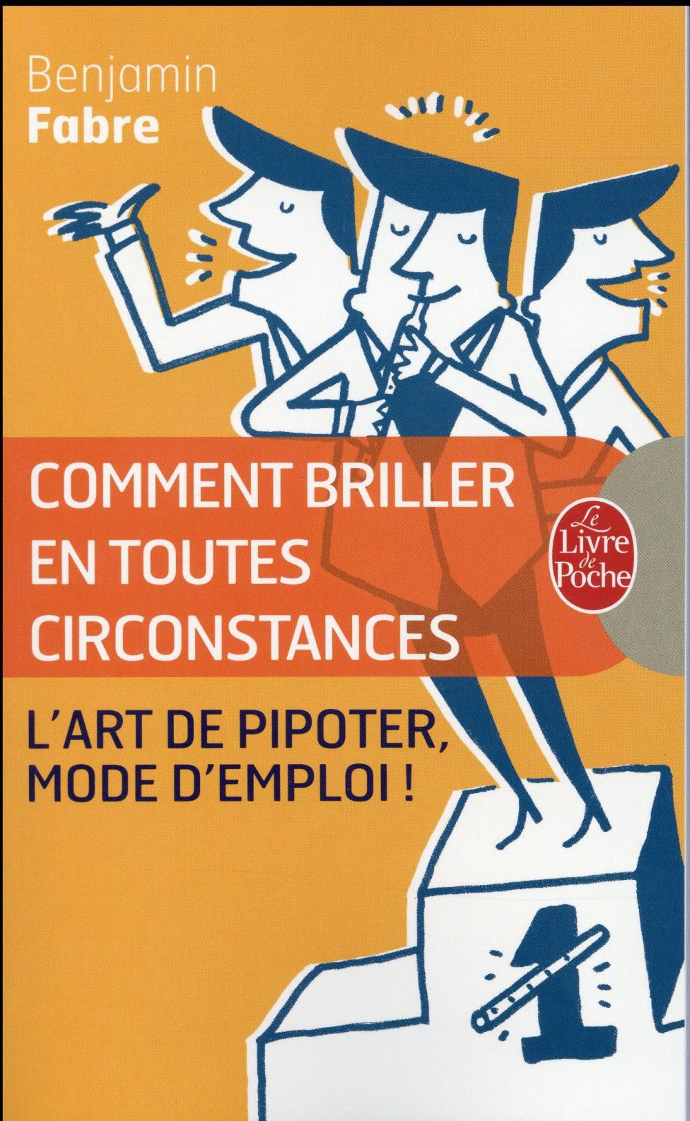Comment briller en toutes circonstances. (L'art de pipoter, mode d'emploi)