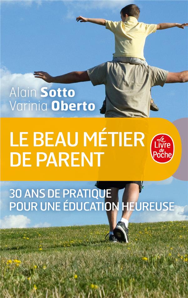 Le beau metier de parent. 30 ans de pratique pour une éducation heureuse