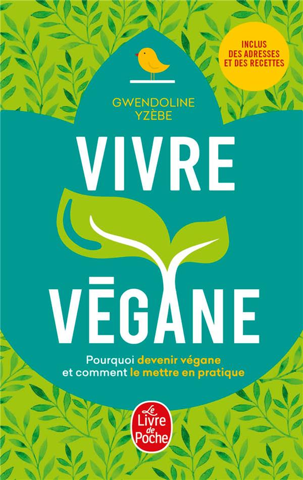 Vivre végane. Pourquoi devenir végane et comment le mettre en pratique