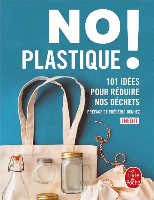 No plastique ! 101 idées pour réduire nos déchets