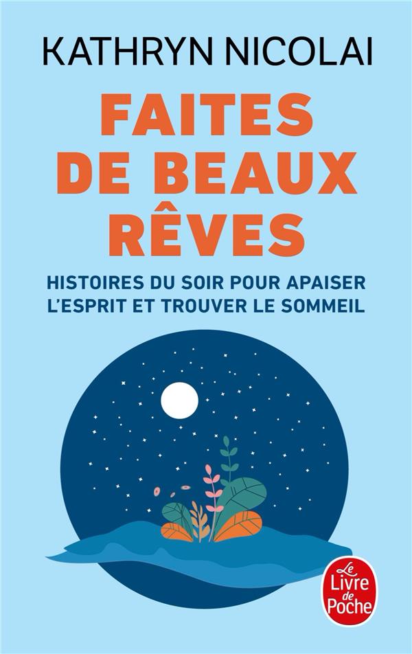 Faites de beaux rêves. Histoires du soir pour apaiser l'esprit et trouver le sommeil