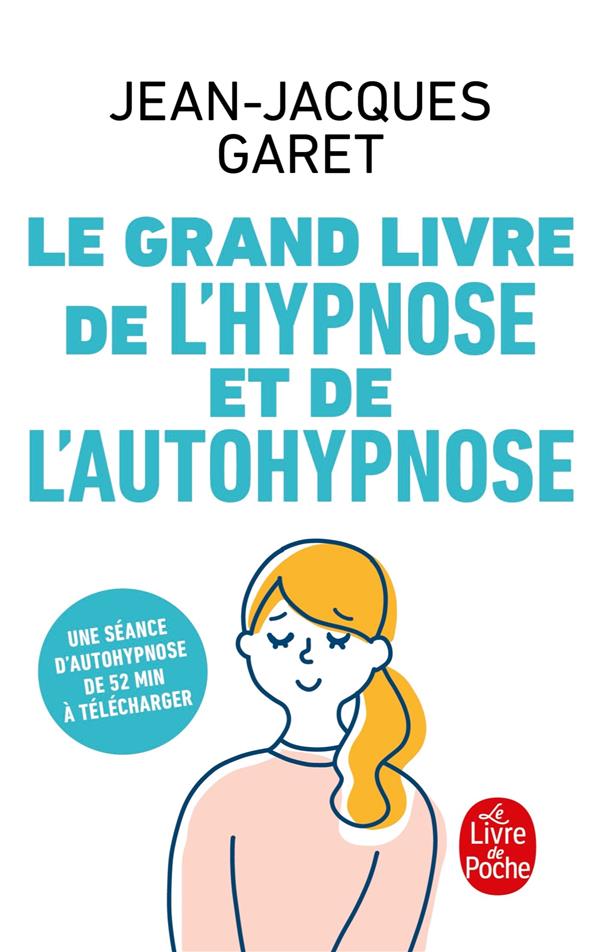 Le Grand Livre de l'hypnose et de l'auto-hypnose. Une séance d'autohypnose de 52 min à télécharger