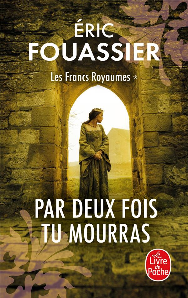 Les Francs Royaumes/01/Par deux fois tu mourras