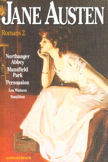 Romans Tome 2 : Northanger Abbey. Mansffield Park. Persuasion. Les Watson. Sanditon