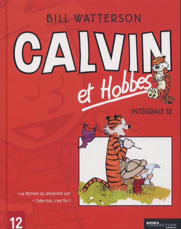 Calvin et Hobbes Intégrale Tome 12 : La flemme du dimanche soir ; Cette fois, c'est fini !