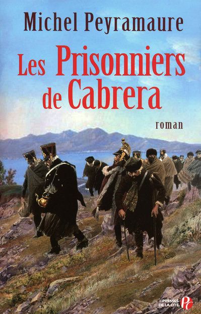 Les prisonniers de Cabrera. L'exil forcé des soldats de Napoléon