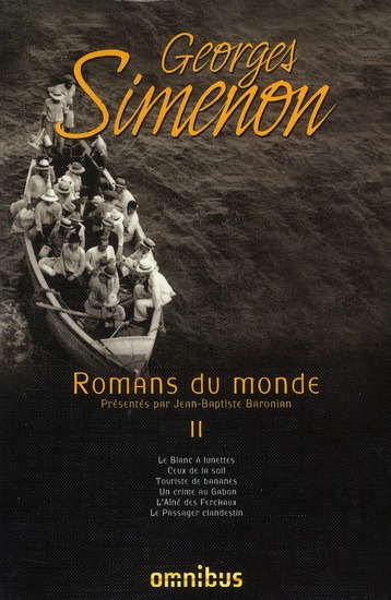 Romans du monde. Volume 2, Le Blanc à lunettes ; Ceux de la soif ; Touriste de bananes ; Un crime a