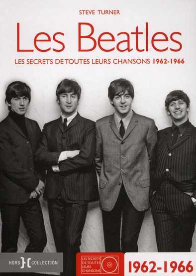 Les Beatles. Les secrets de toutes leurs chansons 1962-1966