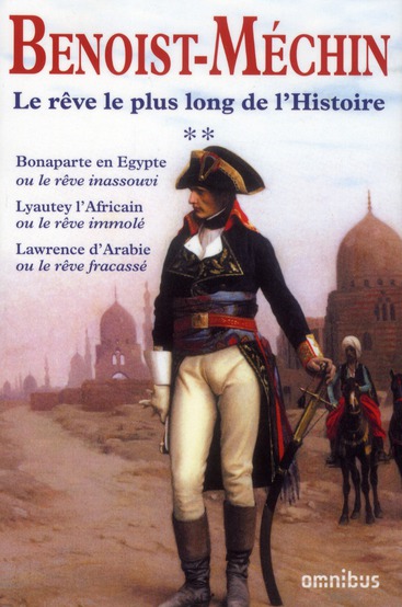 Le rêve le plus long de l'histoire Tome : Bonaparte en Egypte ou le rêve inassouvi ; Lyautey l'afri