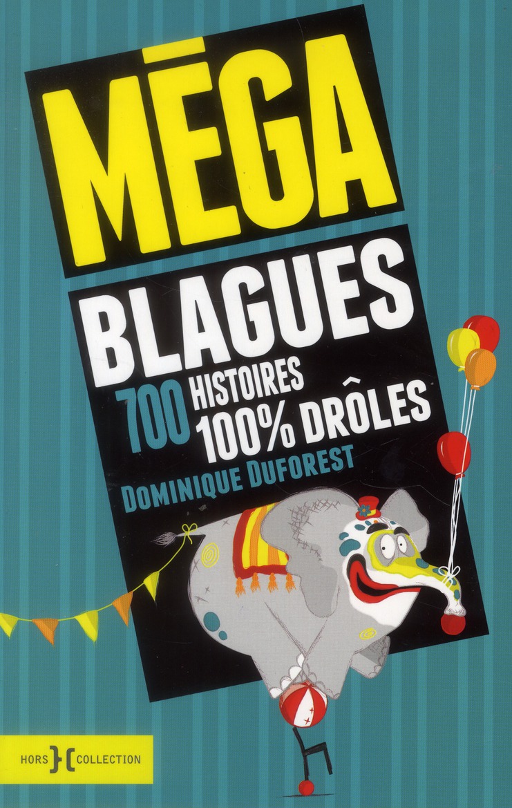 Méga blagues. 700 histoires 100% drôles