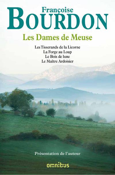 Les Dames de Meuse. Les Tisserands de la Licorne ; La Forge au Loup ; Le Bois de lune ; Le Maître Ar