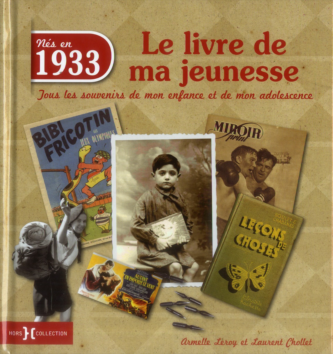 Nés en 1933, le livre de ma jeunesse. Tous les souvenirs de mon enfance et de mon adolescence